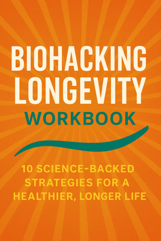Biohacking Longevity Workbook