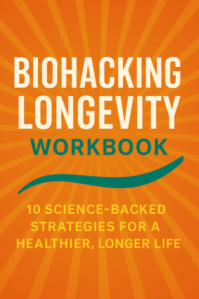 Biohacking Longevity Workbook