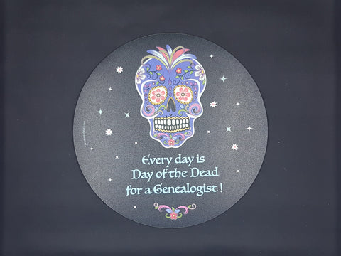 Every Day Is The Day Of The Dead For Genealogists Mouse Pad