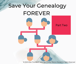 Save Your Genealogy FOREVER - Step  Two