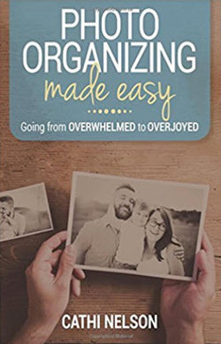 Photo Organizing Made Easy: Going from Overwhelmed to Overjoyed (Paperback)