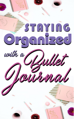 E-Book: Staying Organized With Bullet Journals